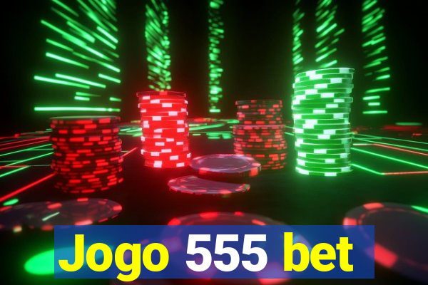 Jogo 555 bet